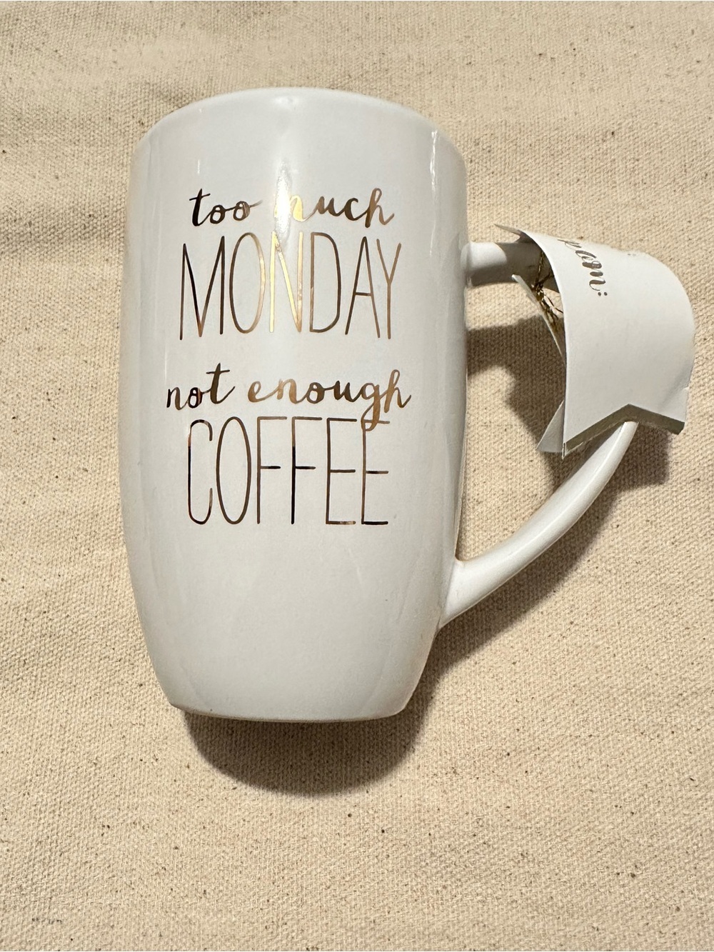 Made for Retail | Mug | White 'Too Much Monday Not Enough Coffee' Ceramic Mug